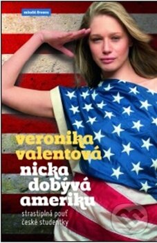 Kniha: Nicka dobývá Ameriku (Veronika Valentová). Mladá fronta, 2012 Kniha: Nicka dobývá Ameriku (Veronika Valentová). Mladá fronta, 2012