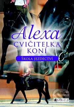 Kniha: Alexa: Cvičitelka koní (Gaby Hauptmannová). Nakladatelství Fragment, 2012 Kniha: Alexa: Cvičitelka koní (Gaby Hauptmannová). Nakladatelství Fragment, 2012
