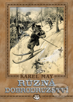 Kniha: Různá dobrodružství (Karel May). Toužimský & Moravec, 2012 Kniha: Různá dobrodružství (Karel May). Toužimský & Moravec, 2012