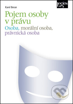 Kniha: Pojem osoby v právu (Karel Beran). Leges, 2012 Kniha: Pojem osoby v právu (Karel Beran). Leges, 2012