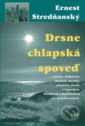 Kniha: Drsne chlapská spoveď (Ernest Stredňanský). Hajko a Hajková, 2002 Kniha: Drsne chlapská spoveď (Ernest Stredňanský). Hajko a Hajková, 2002