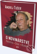 Kniha: O novinárstve (Andrej Tušer). Eurokódex, 2012 Kniha: O novinárstve (Andrej Tušer). Eurokódex, 2012