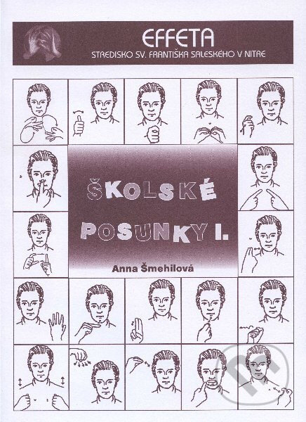 Kniha: Školské posunky I. (Anna Šmehilová). Effeta, 2011 Kniha: Školské posunky I. (Anna Šmehilová). Effeta, 2011