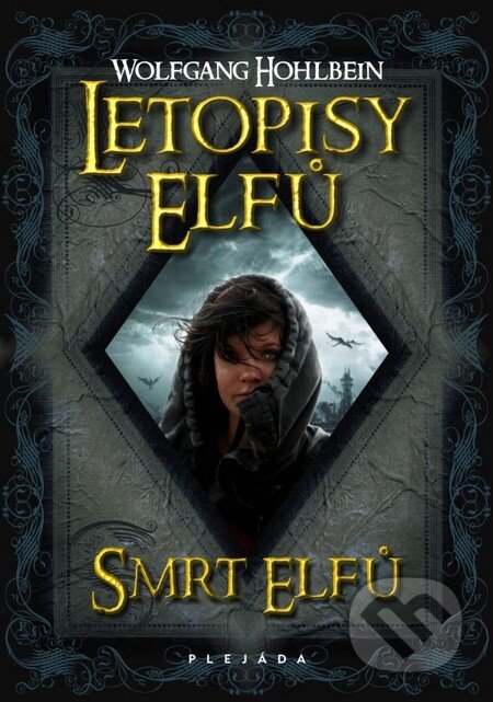 Kniha: Letopisy elfů - Smrt elfů (Wolfgang Hohlbein). Plejáda, 2012 Kniha: Letopisy elfů - Smrt elfů (Wolfgang Hohlbein). Plejáda, 2012
