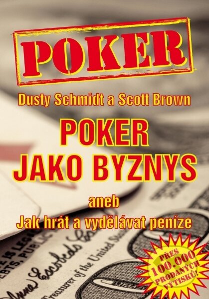 Kniha: Poker jako byznys (Dusty Schmidt a Scott Brown). Poker Publishing, s.r.o., 2012 Kniha: Poker jako byznys (Dusty Schmidt a Scott Brown). Poker Publishing, s.r.o., 2012