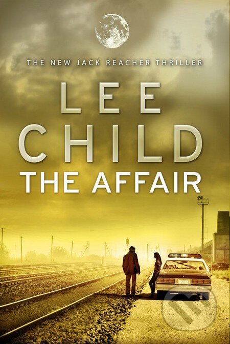 Kniha: The Affair (Lee Child). Bantam Press, 2012 Kniha: The Affair (Lee Child). Bantam Press, 2012