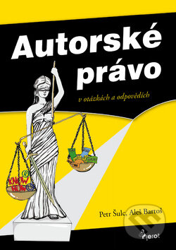 Kniha: Autorské právo (Jiří Bartoš a Petr Šulc). Pierot, 2012 Kniha: Autorské právo (Jiří Bartoš a Petr Šulc). Pierot, 2012