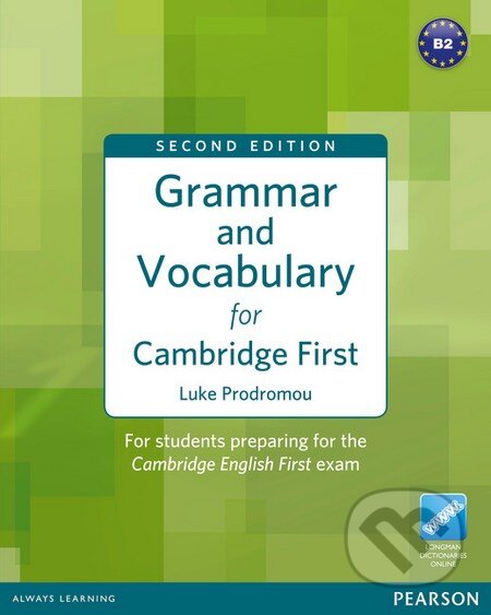 Kniha: Grammar and Vocabulary for First Certificate (Luke Prodromou). Pearson, 2012 Kniha: Grammar and Vocabulary for First Certificate (Luke Prodromou). Pearson, 2012