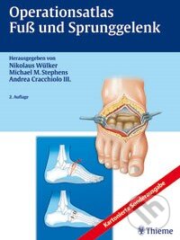 Kniha: Operationsatlas Fuß und Sprunggelenk (Nikolaus Wülker). Thieme, 2009 Kniha: Operationsatlas Fuß und Sprunggelenk (Nikolaus Wülker). Thieme, 2009