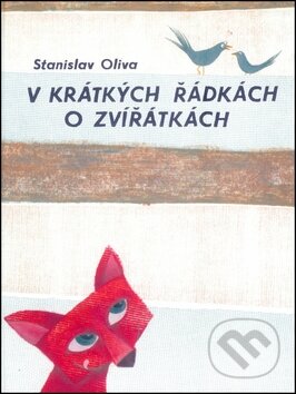 Kniha: V krátkých řádkách o zvířátkách (Stanislav Oliva). Mezera, 2012 Kniha: V krátkých řádkách o zvířátkách (Stanislav Oliva). Mezera, 2012