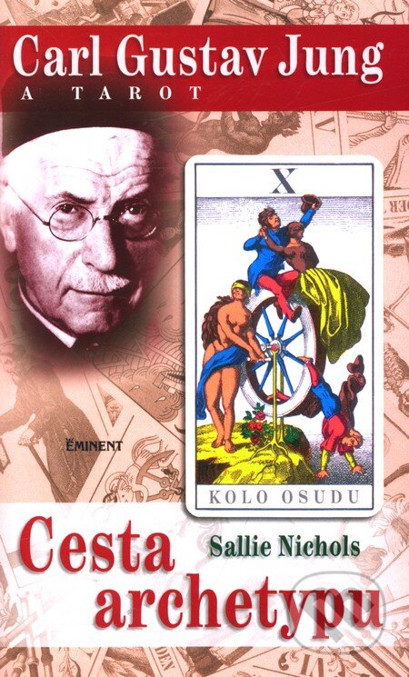 Kniha: Carl Gustav Jung a tarot (Sallie Nichols). Eminent, 2012 Kniha: Carl Gustav Jung a tarot (Sallie Nichols). Eminent, 2012