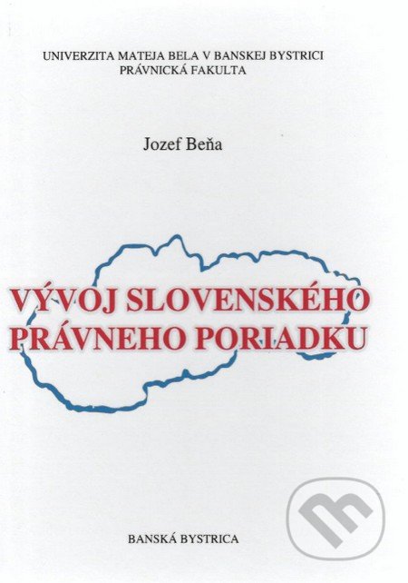 Vývoj slovenského právneho poriadku - Jozef Beňa, IRIS, 2002