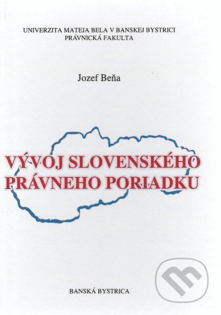 Kniha: Vývoj slovenského právneho poriadku (Jozef Beňa). IRIS, 2002 Kniha: Vývoj slovenského právneho poriadku (Jozef Beňa). IRIS, 2002