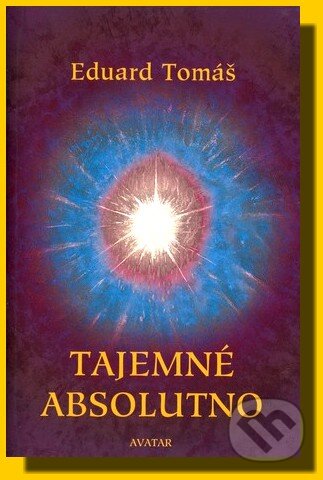 Kniha: Tajemné absolutno (Eduard Tomáš). Avatar Kniha: Tajemné absolutno (Eduard Tomáš). Avatar