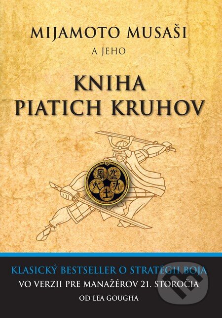 Kniha: Mijamoto Musaši a jeho Kniha piatich kruhov (Leo Gough). Eastone Books, 2012 Kniha: Mijamoto Musaši a jeho Kniha piatich kruhov (Leo Gough). Eastone Books, 2012