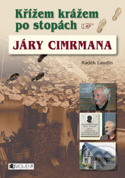 Kniha: Křížem krážem po stopách Járy Cimrmana (Radek Laudin). Nakladatelství Fragment, 2012 Kniha: Křížem krážem po stopách Járy Cimrmana (Radek Laudin). Nakladatelství Fragment, 2012