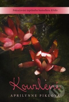 Kniha: Kouzlení (Aprilynne Pike). Fortuna Libri ČR, 2012 Kniha: Kouzlení (Aprilynne Pike). Fortuna Libri ČR, 2012