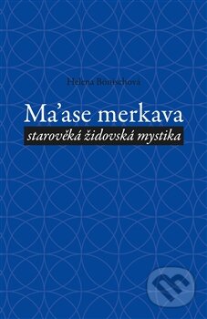 Kniha: Ma´ase Merkava (Helena Bönischová). P3K, 2012 Kniha: Ma´ase Merkava (Helena Bönischová). P3K, 2012