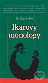 Kniha: Ikarovy monology (Jan Kameníček). Dybbuk, 2012 Kniha: Ikarovy monology (Jan Kameníček). Dybbuk, 2012