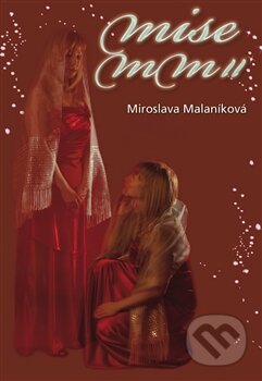 Kniha: Mise MM II aneb kód 37 (Miroslava Malaníková). Melanie, 2012 Kniha: Mise MM II aneb kód 37 (Miroslava Malaníková). Melanie, 2012
