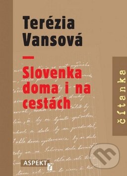Kniha: Slovenka doma i na cestách (Terézia Vansová). Aspekt, 2011 Kniha: Slovenka doma i na cestách (Terézia Vansová). Aspekt, 2011