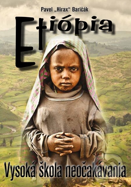 E-kniha: Etiópia - Vysoká škola neočakávania (Pavel Hirax Baričák). HladoHlas, 2011 E-kniha: Etiópia - Vysoká škola neočakávania (Pavel Hirax Baričák). HladoHlas, 2011