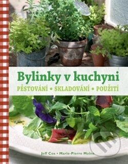 Kniha: Bylinky v kuchyni (Jeff Cox a Marie-Pierre Moineová). Slovart CZ, 2012 Kniha: Bylinky v kuchyni (Jeff Cox a Marie-Pierre Moineová). Slovart CZ, 2012