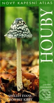 Kniha: Houby (Geoffrey Kibby a Shelley Evans). Slovart CZ, 2012 Kniha: Houby (Geoffrey Kibby a Shelley Evans). Slovart CZ, 2012