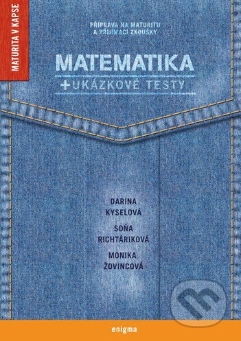 Kniha: Matematika + ukázkové testy (Darina Kyselová, Monika Žovincová a Soňa Richtáriková). Enigma, 2009 Kniha: Matematika + ukázkové testy (Darina Kyselová, Monika Žovincová a Soňa Richtáriková). Enigma, 2009