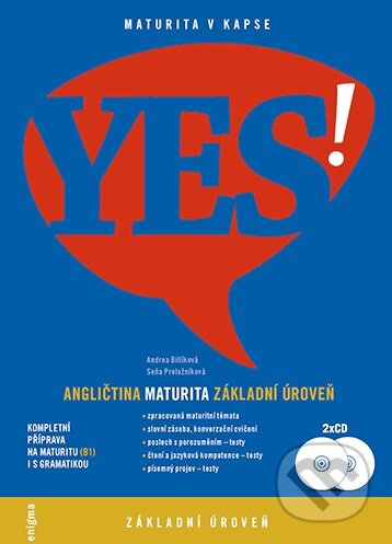 Kniha: YES! Angličtina - maturita - základní úroveň (B1) (Andrea Billíková a Soňa Kondelová). Enigma, 2012 Kniha: YES! Angličtina - maturita - základní úroveň (B1) (Andrea Billíková a Soňa Kondelová). Enigma, 2012