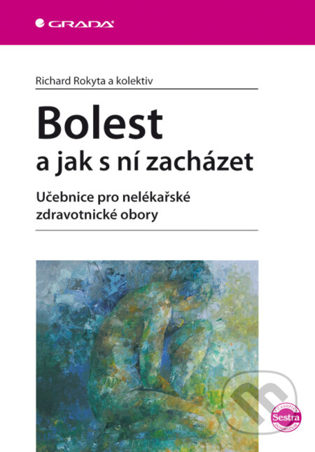 E-kniha: Bolest a jak s ní zacházet (Richard Rokyta a kolektiv). Grada, 2009 E-kniha: Bolest a jak s ní zacházet (Richard Rokyta a kolektiv). Grada, 2009