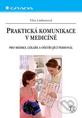 E-kniha: Praktická komunikace v medicíně (Věra Linhartová). Grada, 2006 E-kniha: Praktická komunikace v medicíně (Věra Linhartová). Grada, 2006