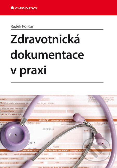 E-kniha: Zdravotnická dokumentace v praxi (Radek Policar). Grada, 2009 E-kniha: Zdravotnická dokumentace v praxi (Radek Policar). Grada, 2009