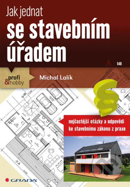 E-kniha: Jak jednat se stavebním úřadem (Michal Lalík). Grada, 2011 E-kniha: Jak jednat se stavebním úřadem (Michal Lalík). Grada, 2011
