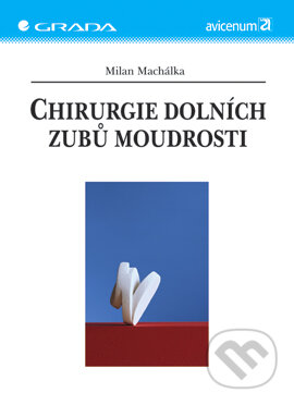 E-kniha: Chirurgie dolních zubů moudrosti (Milan Machálka). Grada, 2003 E-kniha: Chirurgie dolních zubů moudrosti (Milan Machálka). Grada, 2003