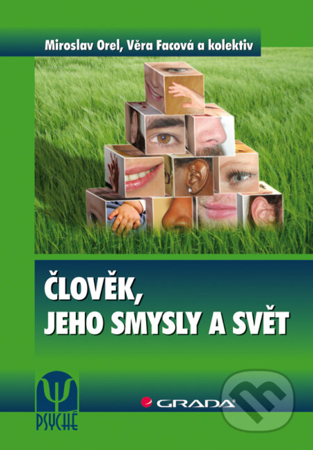 Člověk, jeho smysly a svět - Miroslav Orel, Věra Facová a kol., Grada, 2010