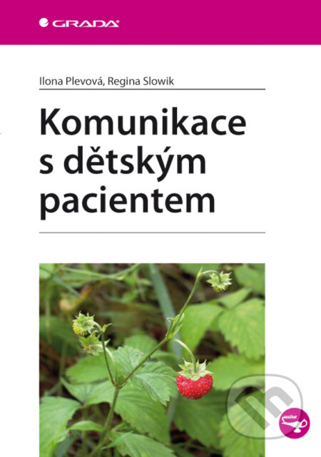 E-kniha: Komunikace s dětským pacientem (Ilona Plevová a Regina Slowik). Grada, 2010 E-kniha: Komunikace s dětským pacientem (Ilona Plevová a Regina Slowik). Grada, 2010