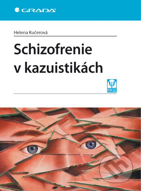 Schizofrenie v kazuistikách - Helena Kučerová, Grada, 2010