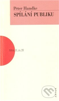 Kniha: Spílání publiku (Peter Handke). Artur, 2012 Kniha: Spílání publiku (Peter Handke). Artur, 2012