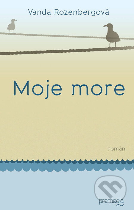 Kniha: Moje more (Vanda Rozenbergová). Premedia, 2012 Kniha: Moje more (Vanda Rozenbergová). Premedia, 2012