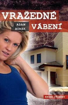 Kniha: Vražedné vábení (Adam Borek). Nava, 2012 Kniha: Vražedné vábení (Adam Borek). Nava, 2012