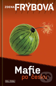 Kniha: Mafie po česku (Zdena Frýbová). Šulc - Švarc, 2012 Kniha: Mafie po česku (Zdena Frýbová). Šulc - Švarc, 2012