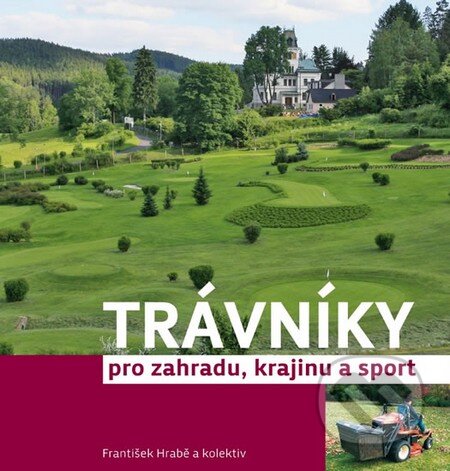 Kniha: Trávníky pro zahradu, krajinu a sport (František Hrabě a kolektív). Baštan, 2012 Kniha: Trávníky pro zahradu, krajinu a sport (František Hrabě a kolektív). Baštan, 2012