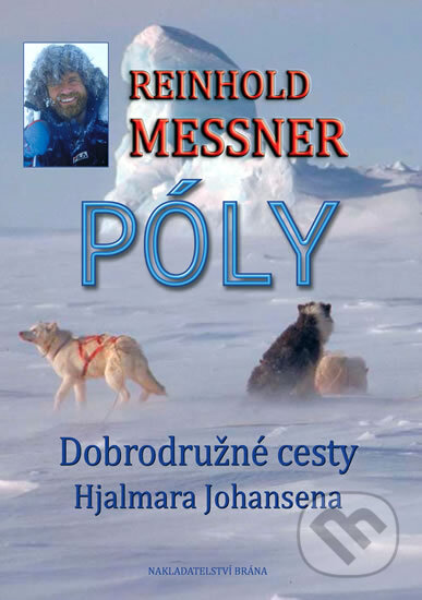 Kniha: Póly (Reinhold Messner). Brána, 2012 Kniha: Póly (Reinhold Messner). Brána, 2012
