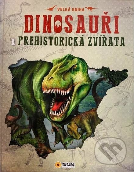 Kniha: Dinosauři a prehistorická zvířata (SUN). SUN, 2021 Kniha: Dinosauři a prehistorická zvířata (SUN). SUN, 2021