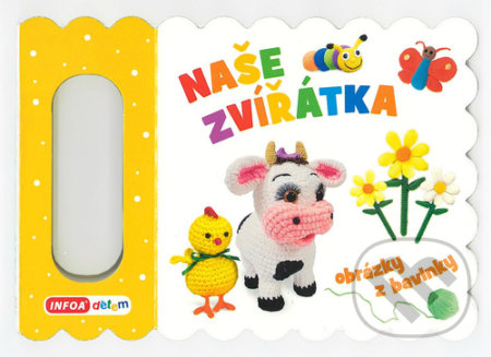 Kniha: Naše zvířátka (INFOA). INFOA, 2021 Kniha: Naše zvířátka (INFOA). INFOA, 2021