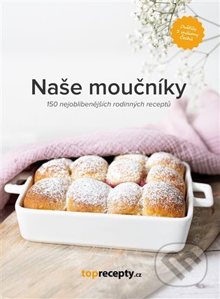 Kniha: Naše moučníky (Extra Online Media). Extra Online Media, 2021 Kniha: Naše moučníky (Extra Online Media). Extra Online Media, 2021