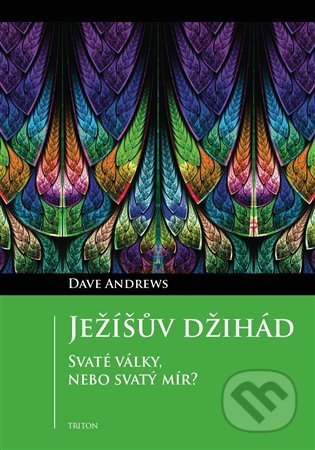 Kniha: Ježíšův džihád (Andrews Dave). Triton, 2021 Kniha: Ježíšův džihád (Andrews Dave). Triton, 2021
