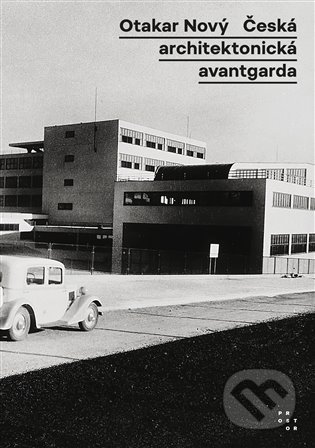 Kniha: Česká architektonická avantgarda (Otakar Nový). Prostor, 2021 Kniha: Česká architektonická avantgarda (Otakar Nový). Prostor, 2021
