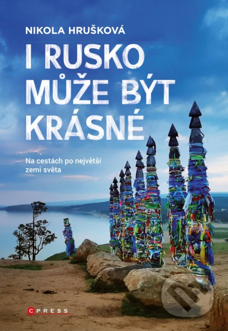 Kniha: I Rusko může být krásné (Nikola Hrušková). CPRESS, 2021 Kniha: I Rusko může být krásné (Nikola Hrušková). CPRESS, 2021